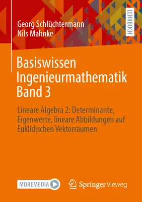 Conocimientos básicos de ingeniería matemática Volumen 3: Álgebra lineal 2: Determinantes, valores propios, mapas lineales en espacios vectoriales euclidianos - Basiswissen Ingenieurmathematik Band 3: Lineare Algebra 2: Determinante, Eigenwerte, Lineare Abbildungen Auf Euklidischen Vektorrumen