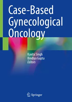 Oncología Ginecológica Basada en Casos - Case-Based Gynecological Oncology