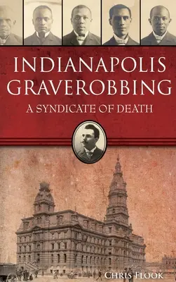 Indianapolis Graverobbing: Un sindicato de la muerte - Indianapolis Graverobbing: A Syndicate of Death