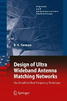 Diseño de redes de adaptación de antenas de banda ultraancha: Via Simplified Real Frequency Technique [Con CDROM] (en inglés) - Design of Ultra Wideband Antenna Matching Networks: Via Simplified Real Frequency Technique [With CDROM]