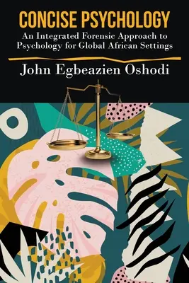 Psicología concisa: Un enfoque forense integrado de la psicología para entornos africanos globales - Concise Psychology: An Integrated Forensic Approach to Psychology for Global African Settings