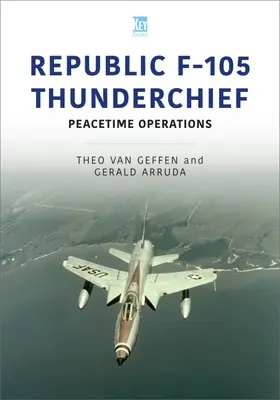 Republic F-105 Thunderchief: Operaciones en tiempo de paz - Republic F-105 Thunderchief: Peacetime Operations