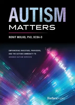 El autismo importa: Capacitar a inversores, proveedores y a la comunidad autista para impulsar los servicios relacionados con el autismo - Autism Matters: Empowering Investors, Providers, and the Autism Community to Advance Autism Services