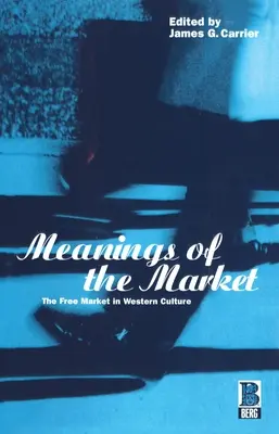 Significados del mercado: El libre mercado en la cultura occidental - Meanings of the Market: The Free Market in Western Culture