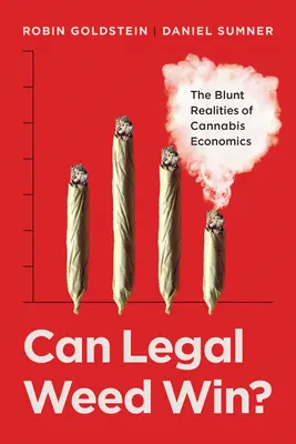 ¿Puede ganar la hierba legal? La cruda realidad de la economía del cannabis - Can Legal Weed Win?: The Blunt Realities of Cannabis Economics