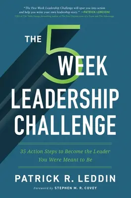 El reto del liderazgo en cinco semanas: 35 medidas para convertirse en el líder que está destinado a ser - The Five-Week Leadership Challenge: 35 Action Steps to Become the Leader You Were Meant to Be