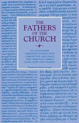 Instrucción cristiana; Admonición y gracia; El combate cristiano; Fe, esperanza y caridad - Christian Instruction; Admonition and Grace; The Christian Combat; Faith, Hope and Charity