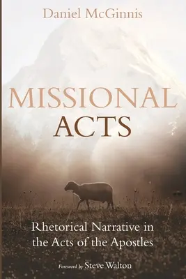 Hechos Misioneros: La narrativa retórica en los Hechos de los Apóstoles - Missional Acts: Rhetorical Narrative in the Acts of the Apostles