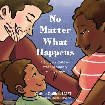 Pase lo que pase: Un cuento para niños cuando hay infertilidad secundaria - No Matter What Happens: A Story for Children When Secondary Infertility Happens
