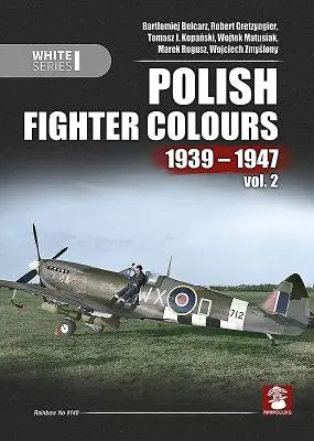 Polish Fighter Colours 1939-1947: Volume 2