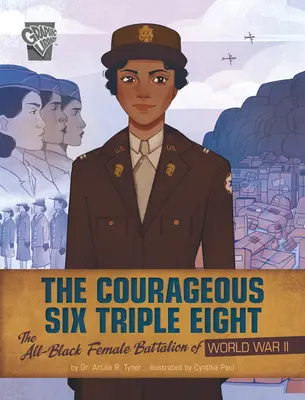 Los valientes seis triple ocho: El batallón de mujeres negras de la Segunda Guerra Mundial - The Courageous Six Triple Eight: The All-Black Female Battalion of World War II