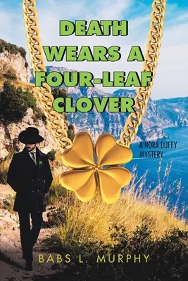 La muerte viste un trébol de cuatro hojas: Un misterio de Nora Duffy - Death Wears a Four-Leaf Clover: A Nora Duffy Mystery