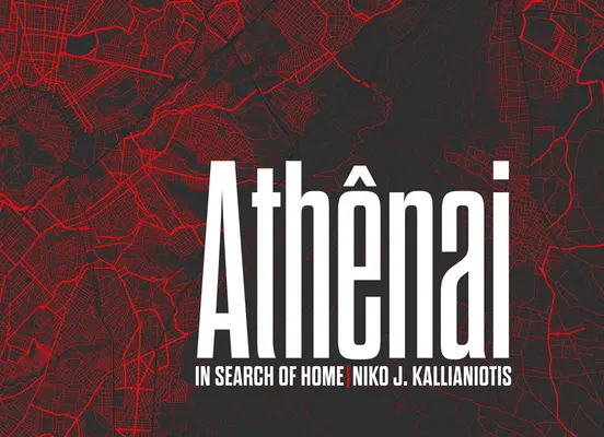 Niko J. Kallianiotis Athenai: En busca del hogar - Niko J. Kallianiotis: Athenai: In Search of Home