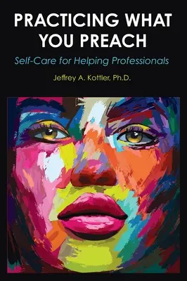 Practicar lo que se predica: Autocuidado para profesionales de la ayuda - Practicing What You Preach: Self-Care for Helping Professionals