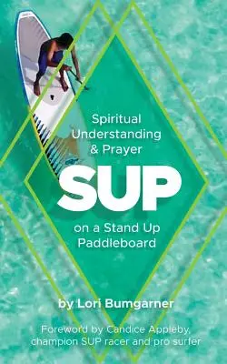 Sup: Comprensión Espiritual y Oración en una Tabla de Stand Up Paddle - Sup: Spiritual Understanding and Prayer on a Stand Up Paddleboard