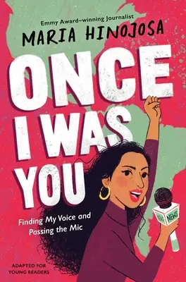 Once I Was You -- Adaptado para jóvenes lectores: Encontrar mi voz y pasar el micrófono - Once I Was You -- Adapted for Young Readers: Finding My Voice and Passing the Mic