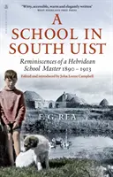 School in South Uist - Reminiscencias de un maestro de escuela de las Hébridas, 1890-1913 - School in South Uist - Reminiscences of a Hebridean Schoolmaster, 1890-1913