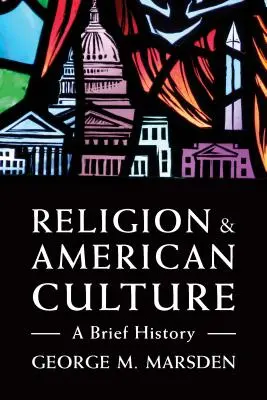 Religión y cultura estadounidense: Breve historia - Religion and American Culture: A Brief History