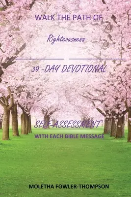 Caminando por la senda de la rectitud: 39 DÍAS DE MENSAJES BÍBLICOS AUTOEVALUACIÓN Después de cada mensaje - Walking the Path of Righteousness: 39 DAYS OF BIBLE MESSAGES SELF-ASSESSMENT After each message