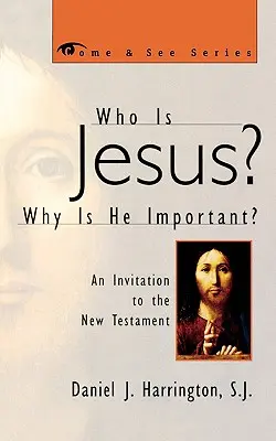 ¿Quién es Jesús? ¿Por qué es importante? Una invitación al Nuevo Testamento - Who Is Jesus? Why Is He Important?: An Invitation to the New Testament