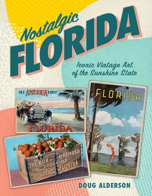 Florida nostálgica: Arte vintage icónico del Estado del Sol - Nostalgic Florida: Iconic Vintage Art of the Sunshine State