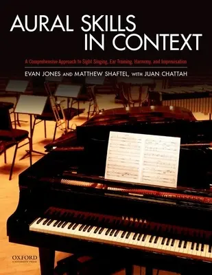 Aural Skills in Context: Un enfoque integral del canto a primera vista, el entrenamiento del oído, la armonía del teclado y la improvisación - Aural Skills in Context: A Comprehensive Approach to Sight Singing, Ear Training, Keyboard Harmony, and Improvisation