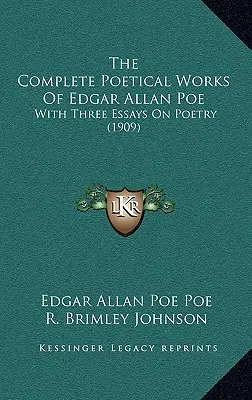 La obra poética completa de Edgar Allan Poe: con tres ensayos sobre poesía (1909) - The Complete Poetical Works of Edgar Allan Poe: With Three Essays on Poetry (1909)