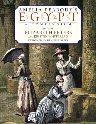 El Egipto de Amelia Peabody: Compendio - Amelia Peabody's Egypt: A Compendium