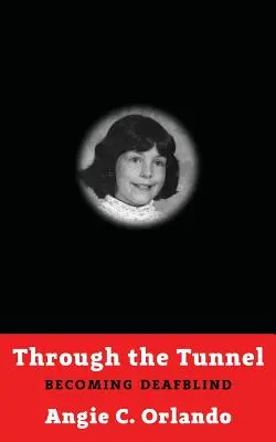 A través del túnel: Convertirse en sordociego - Through the Tunnel: Becoming DeafBlind