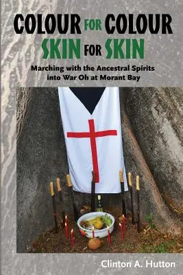 Color por color, piel por piel: Marching with the Ancestral Spirits Into War Oh at Morant Bay (Marchando con los espíritus ancestrales a la guerra) - Colour for Colour Skin for Skin: Marching with the Ancestral Spirits Into War Oh at Morant Bay