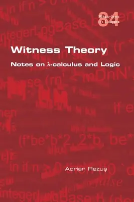 Teoría de los Testigos: Notas sobre λ-cálculo y lógica - Witness Theory: Notes on λ-calculus and Logic