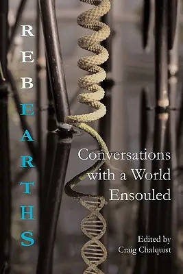 Rebearths: Conversaciones con un mundo ensimismado - Rebearths: Conversations with a World Ensouled