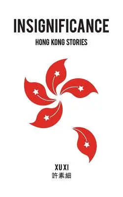 Insignificancia: Hong Kong Stories - Insignificance: Hong Kong Stories