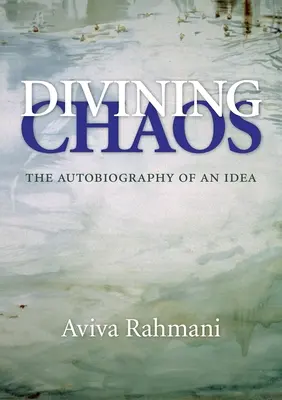 Adivinar el caos: La autobiografía de una idea - Divining Chaos: The Autobiography of an Idea