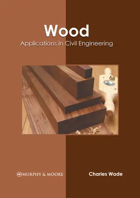 La madera: Aplicaciones en ingeniería civil - Wood: Applications in Civil Engineering