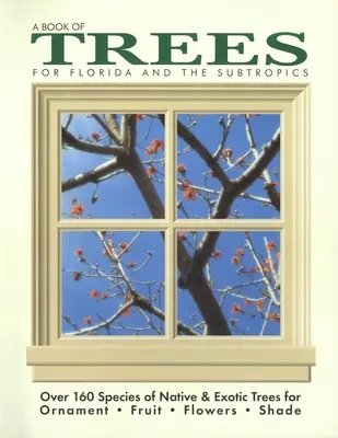 Un libro de árboles para Florida y los subtrópicos - A Book of Trees for Florida and the Subtropics