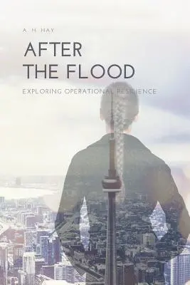 Después de la inundación: Explorando la resiliencia operativa - After the Flood: Exploring Operational Resilience