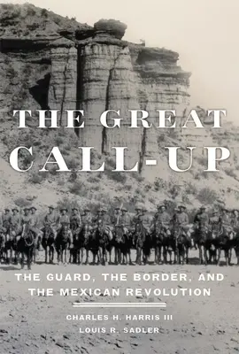 La gran llamada a filas: La Guardia, la Frontera y la Revolución Mexicana - The Great Call-Up: The Guard, the Border, and the Mexican Revolution