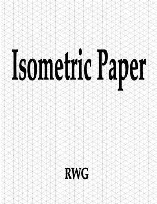 Papel Isométrico: 100 Páginas 8.5 X 11 - Isometric Paper: 100 Pages 8.5 X 11