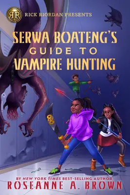 Rick Riordan Presenta: Serwa Boateng's Guide to Vampire Hunting (a Serwa Boateng Novel Book 1) - Rick Riordan Presents Serwa Boateng's Guide to Vampire Hunting (a Serwa Boateng Novel Book 1)