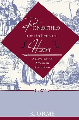 Pondered in her Heart: Una novela de la Revolución Americana - Pondered in her Heart: A Novel of the American Revolution