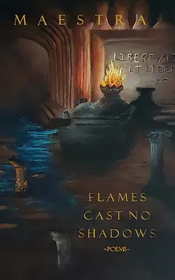 Las llamas no proyectan sombras: Poemas - Flames Cast No Shadows: Poems