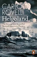 Helgoland - La extraña y bella historia de la física cuántica - Helgoland - The Strange and Beautiful Story of Quantum Physics