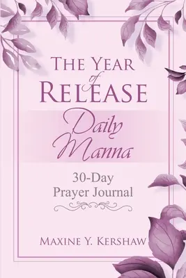 El año de la liberación Maná diario: Diario de oración de 30 días - The Year of Release: Daily Manna: 30-Day Prayer Journal