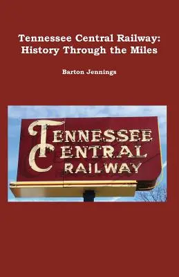 Tennessee Central Railway: Historia a través de los kilómetros - Tennessee Central Railway: History Through the Miles