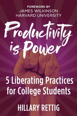 La productividad es poder: 5 prácticas liberadoras para estudiantes universitarios - Productivity is Power: 5 Liberating Practices for College Students