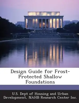 Guía de diseño de cimentaciones superficiales protegidas contra heladas - Design Guide for Frost-Protected Shallow Foundations