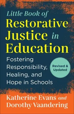 El pequeño libro de la justicia reparadora en la educación: Fomentar la responsabilidad, la curación y la esperanza en las escuelas - The Little Book of Restorative Justice in Education: Fostering Responsibility, Healing, and Hope in Schools