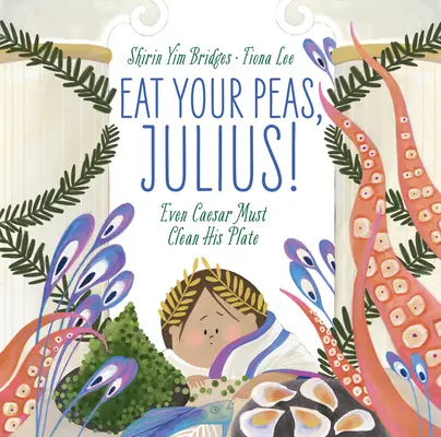 Cómete los guisantes, Julio: Hasta el César debe limpiar su plato - Eat Your Peas, Julius!: Even Caesar Must Clean His Plate