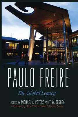 Paulo Freire; El legado global - Paulo Freire; The Global Legacy